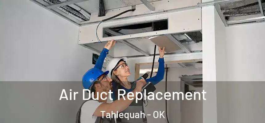  Air Duct Replacement Tahlequah - OK