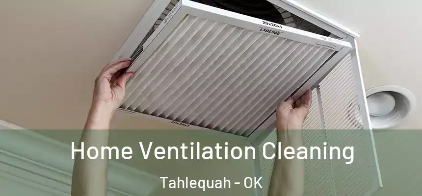 Home Ventilation Cleaning Tahlequah - OK