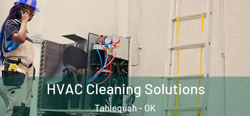  HVAC Cleaning Solutions Tahlequah - OK