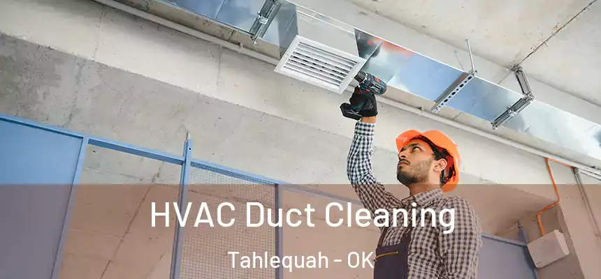  HVAC Duct Cleaning Tahlequah - OK