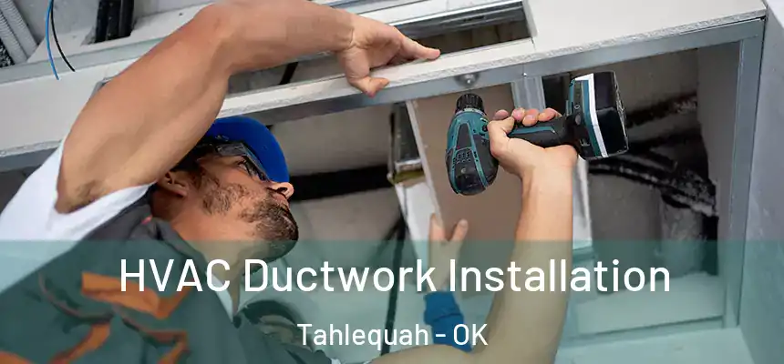  HVAC Ductwork Installation Tahlequah - OK