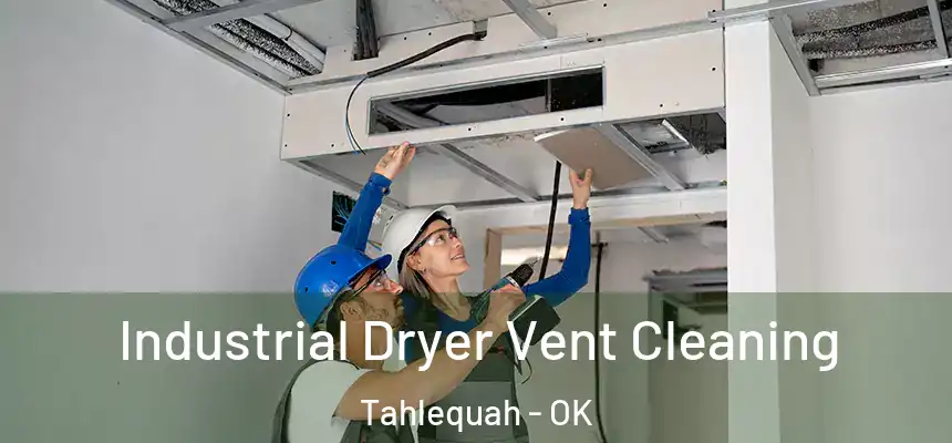 Industrial Dryer Vent Cleaning Tahlequah - OK
