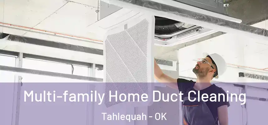  Multi-family Home Duct Cleaning Tahlequah - OK